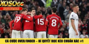 Cá Cược Over_Under – Bí Quyết Đọc Kèo Chuẩn Xác #1