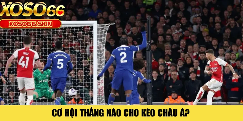 Cơ hội thắng nào cho kèo châu Á?