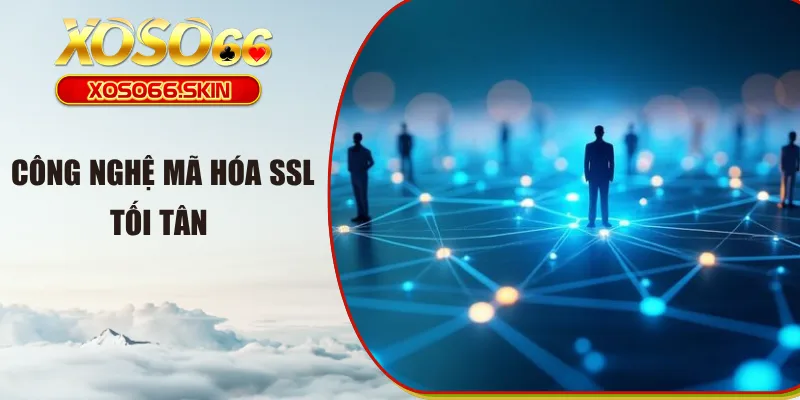Công nghệ mã hóa SSL tối tân 