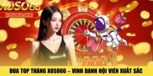 Đua Top Tháng XOSO66 – Vinh Danh Hội Viên Xuất Sắc