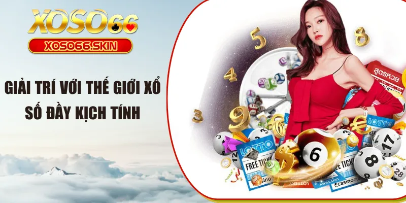 Giải trí với thế giới xổ số đầy kịch tính 