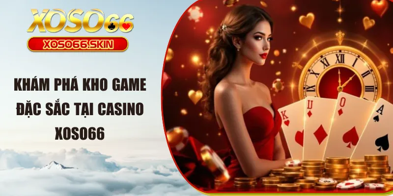 Khám phá kho game đặc sắc tại Casino XOSO66