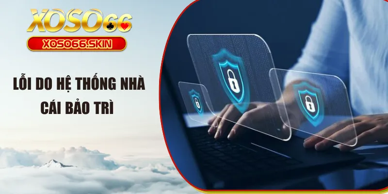 Lỗi do hệ thống nhà cái bảo trì 