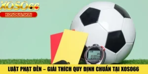 Luật Phạt Đền – Giải Thích Quy Định Chuẩn Tại XOSO66