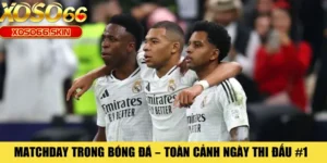 Matchday Trong Bóng Đá – Toàn Cảnh Ngày Thi Đấu #1