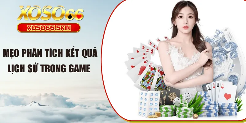 Mẹo phân tích kết quả lịch sử trong game