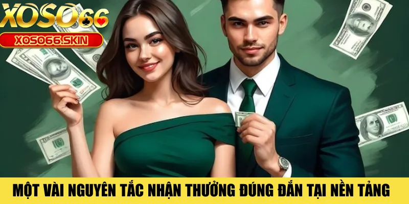 Một vài nguyên tắc nhận thưởng đúng đắn tại nền tảng 