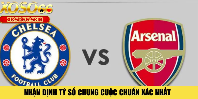 Nhận định tỷ số chung cuộc chuẩn xác nhất