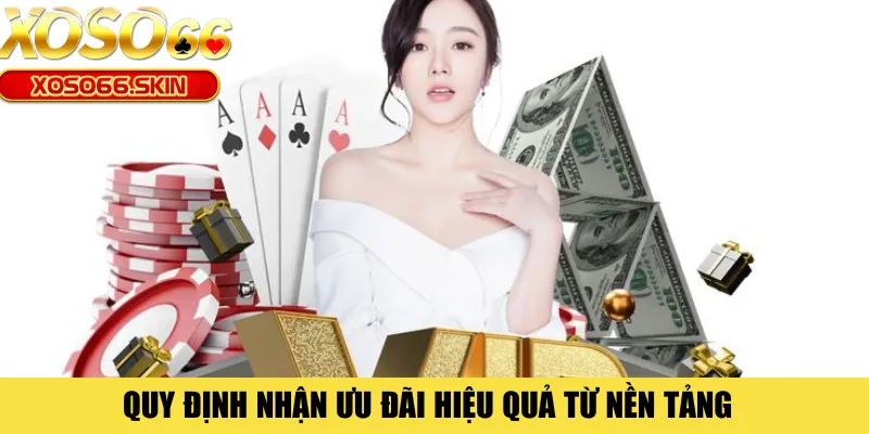 Quy định nhận ưu đãi hiệu quả từ nền tảng