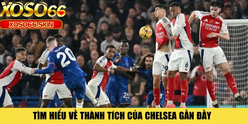 Tìm hiểu về thành tích của Chelsea gần đầy