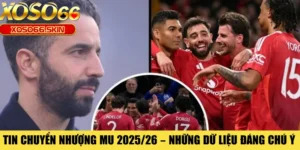 Tin Chuyển Nhượng MU 2025_26 – Những Dữ Liệu Đáng Chú Ý