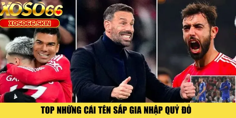 Top những cái tên sắp gia nhập Quỷ đỏ