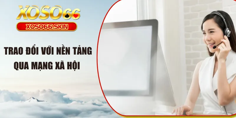 Trao đổi với nền tảng qua mạng xã hội 