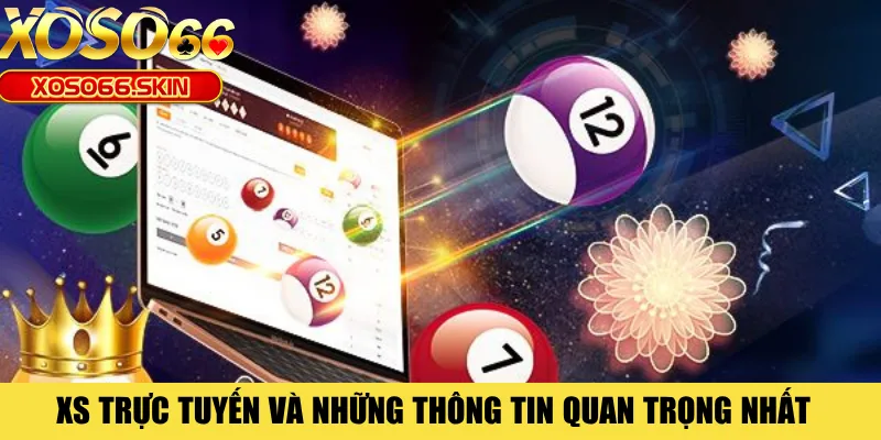 XS trực tuyến và những thông tin quan trọng nhất 