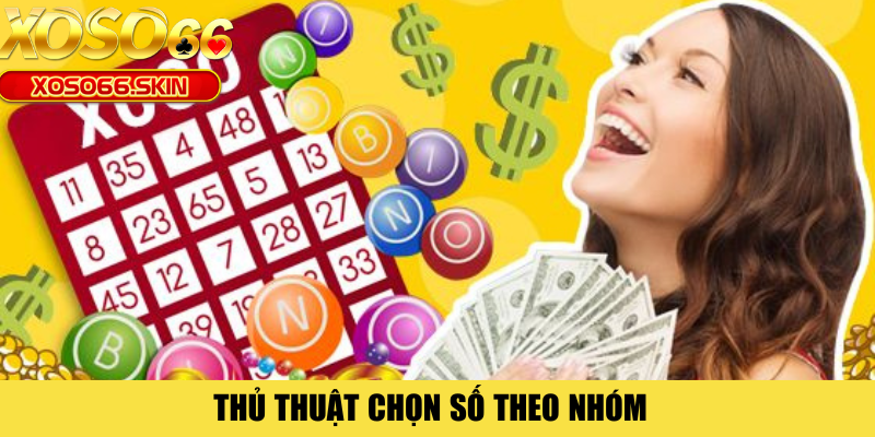 Thủ thuật chọn số theo nhóm 