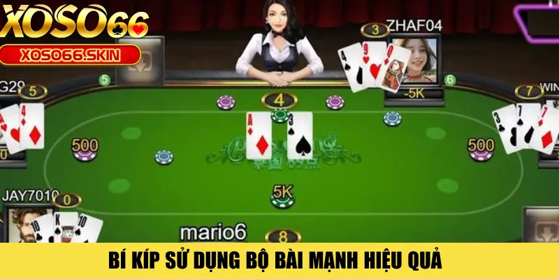 Bí kíp sử dụng bộ bài mạnh hiệu quả 