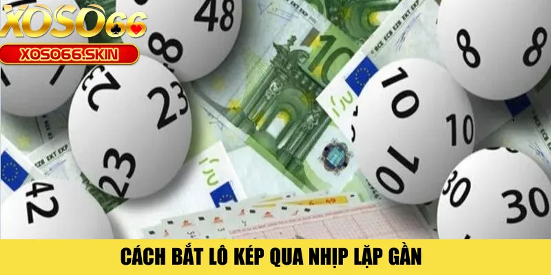 Cách bắt lô kép qua nhịp lặp gần