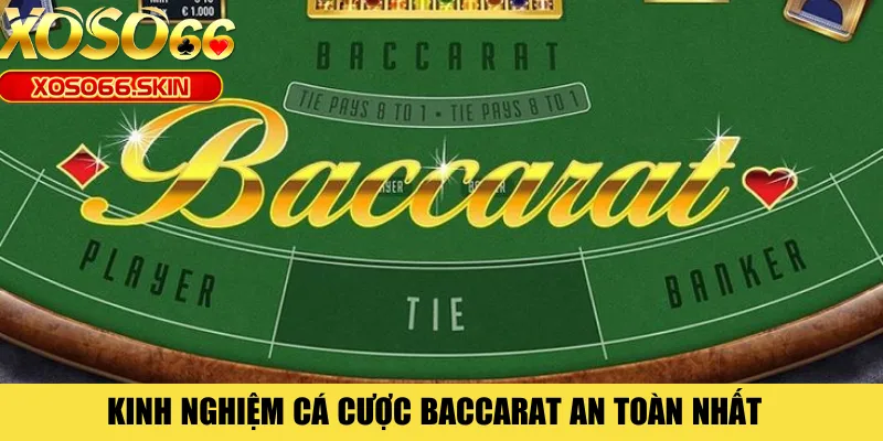 Kinh nghiệm cá cược Baccarat an toàn nhất 