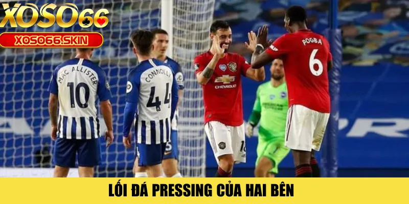Lối đá Pressing của hai bên 