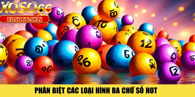 Phân biệt các loại hình ba chữ số hot