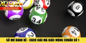 Sổ Mơ Đánh Đề - Cách Giải Mã Giấc Mộng Chuẩn Số 1