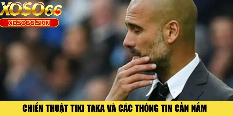 Chiến thuật tiki taka và các thông tin cần nắm