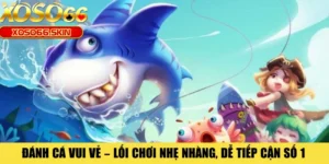 Đánh Cá Vui Vẻ – Lối Chơi Nhẹ Nhàng, Dễ Tiếp Cận Số 1