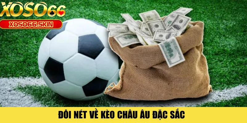 Đôi nét về kèo châu Âu đặc sắc