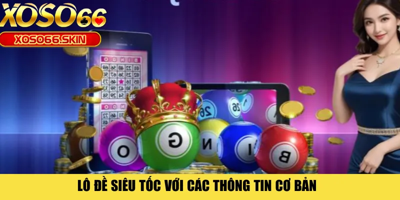 Lô đề siêu tốc với các thông tin cơ bản 