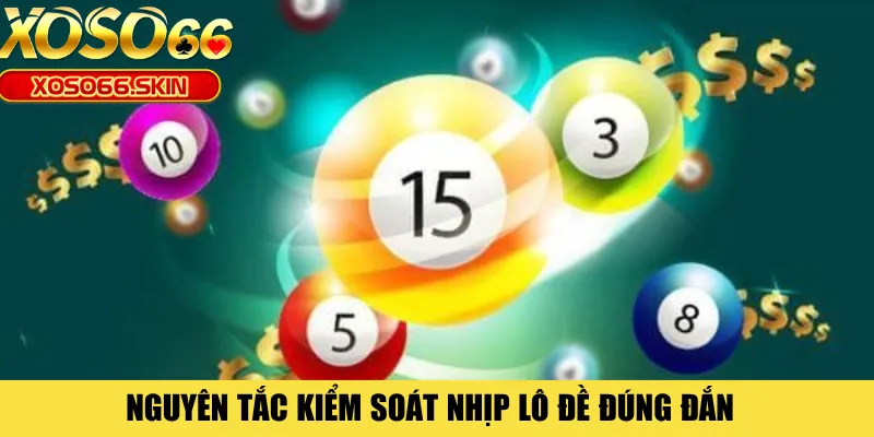 Nguyên tắc kiểm soát nhịp lô đề đúng đắn 