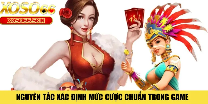 Nguyên tắc xác định mức cược chuẩn trong game