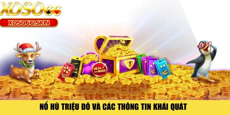 Nổ hũ triệu đô và các thông tin khái quát