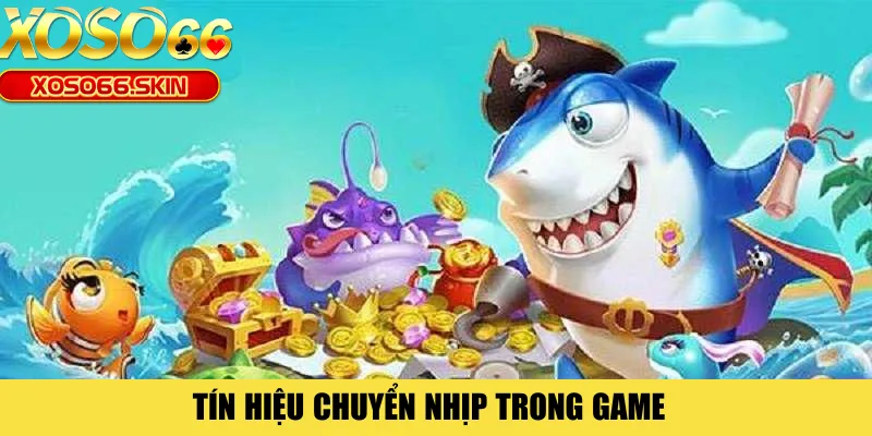 Tín hiệu chuyển nhịp trong game 